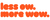 Orange bubble text that says, "less ow. more wow."